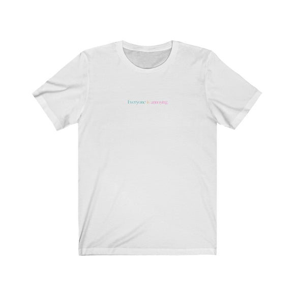 Unisex Cotton Tee - Everyone is Annoying